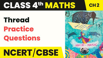 Thread Practice Questions - Long and Short | Class 4 Maths Chapter 2 | CBSE 2024-25