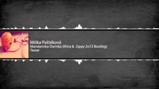 Miška Paštéková - Mandarinka Darinka (Klina & Zippy 2o13 Bootleg)  Teaser