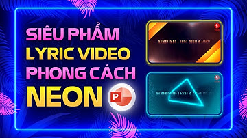 Siêu phẩm Lyric Video bằng Powerpoint phong cách Neon / Khóa học #Powerpoint Online: 9slide.com/