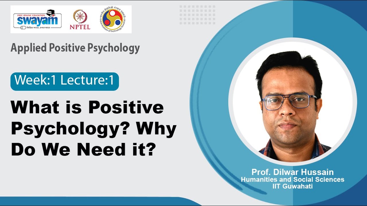 Lec 1:What is positive psychology? Why do we need it?