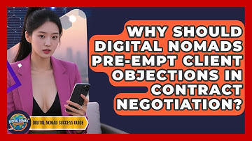 Why Should Digital Nomads Pre-empt Client Objections In Contract Negotiation?