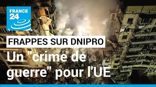 En direct : l'UE qualifie la frappe russe contre un immeuble de Dnipro de 