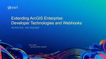 Extending ArcGIS Enterprise: Developer Technologies and Webhooks