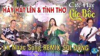 Lk Nhạc Sống Remix Sôi Động Gây Nghiện Hay Hát Lên Bass Căng Vỡ Loa Cực Hay Cực Bốc