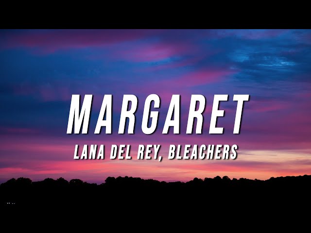 Lana Del Rey - Margaret (Lyrics) ft. Bleachers class=