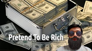 How To Pretend To Be Rich?