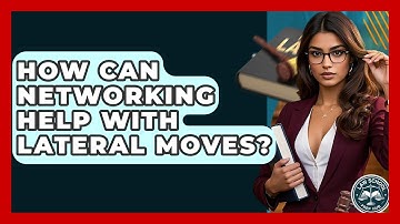 How Can Networking Help With Lateral Moves? - Law School Prep Hub