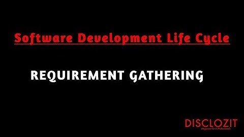Software Development Life Cycle (SDLC) - Requirement Gathering