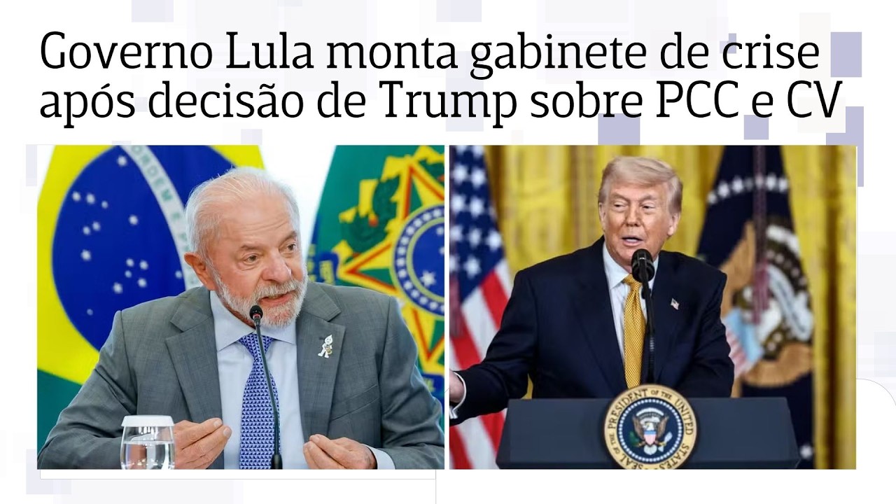 Governo Lula monta gabinete de crise após decisão de Trump sobre PCC e CV