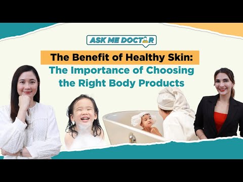 AskMeDoctor! | The Benefit of Healthy Skin: The Importance of Choosing the Right Body Products