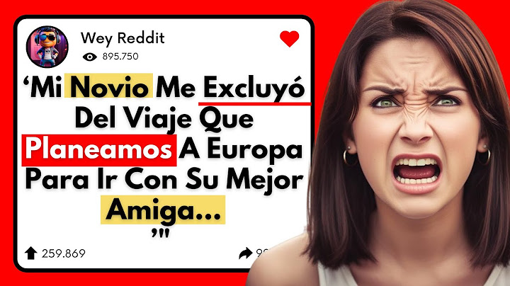 Mi Novio Me Excluyó Del Viaje Que Planeamos A Europa Para Ir Con Su Mejor Amiga...