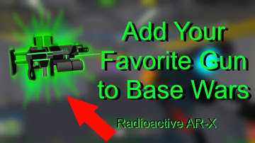 you can add your favorite gun to base wars....