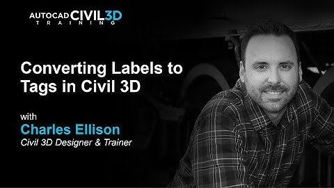 Converting Labels to Tags in Civil 3D