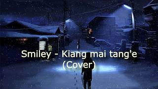 Video thumbnail of "Smiley - Kiang mai tang'e [ Cover ] ( Lyric Video )"