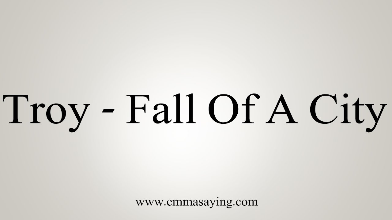 how to say in english jamun How To Say Troy - Fall Of A City