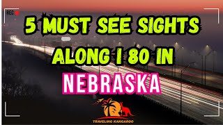 Traveling Kangaroo's Guide: 5 Must-See Sights Along Nebraska's I-80
