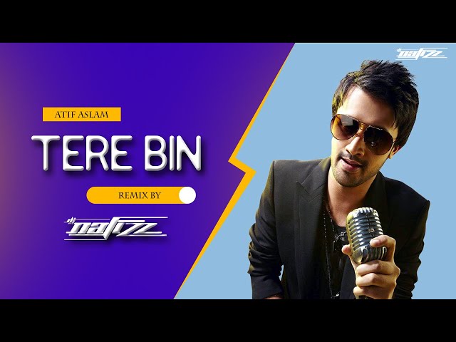 Atif Aslam | Tere Bin | Remix | DJ NAFIZZ | Mithoon | Bas Ek Pal class=