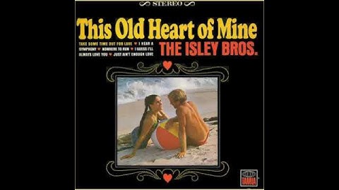 The Isley Brothers This Old Heart Of Mine Is Weak For You