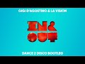 Gigi D&#39;Agostino &amp; LA Vision - In &amp; Out (Dance 2 Disco Bootleg)