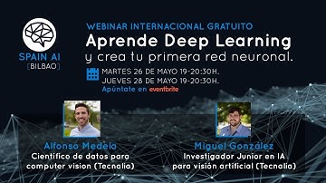 Webinar 2 Aprende Deep Learning y crea tu primera red neuronal. Con Miguel González y Alfonso Medela