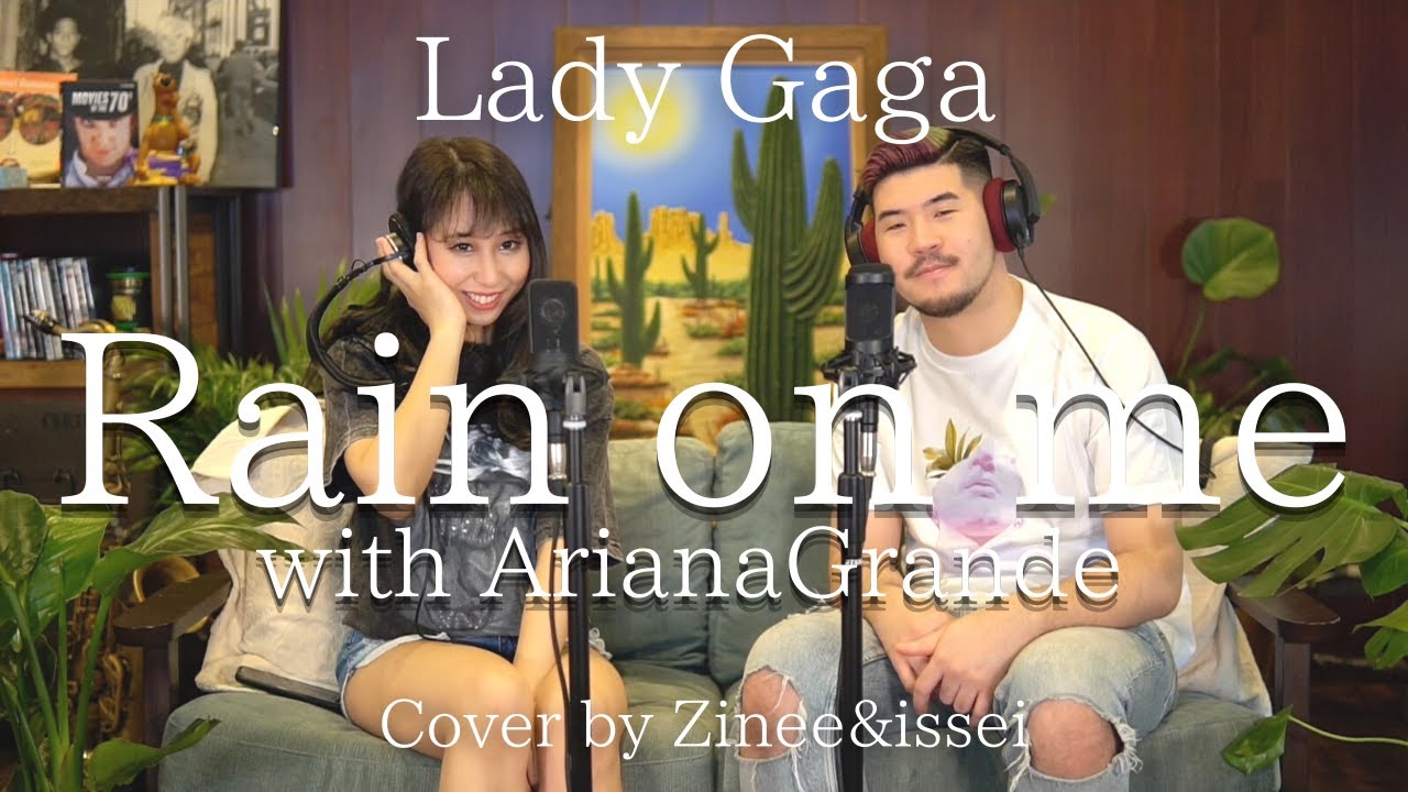 Lady Gaga with Ariana Grande - Rain on me(Cover by Zinee&issei 