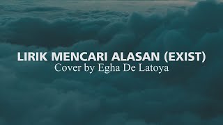 Lirik Mencari Alasan by Egha De Latoya