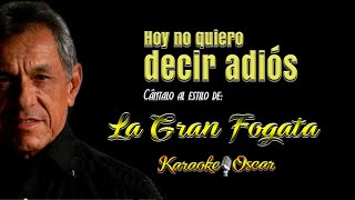 Hoy No Quiero Decir Adiós - La Gran Fogata (Desvocalizado) Karaoke