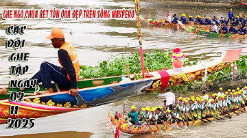 GHE NGO CHÙA BÉT TÔN QUÁ ĐẸP TRÊN SÔNG MASPERO TRƯA 02.11.2025.CÁC ĐỘI GHE MẠNH DÃ CÓ MẶT