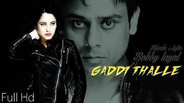 New Punjabi Songs 2015 | Gaddi Thalle | Bobby Layal | Bhinda Aujla | Latest Punjabi Songs 2015
