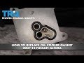 How to Replace Oil Cooler Gasket 2007-12 Nissan Altima