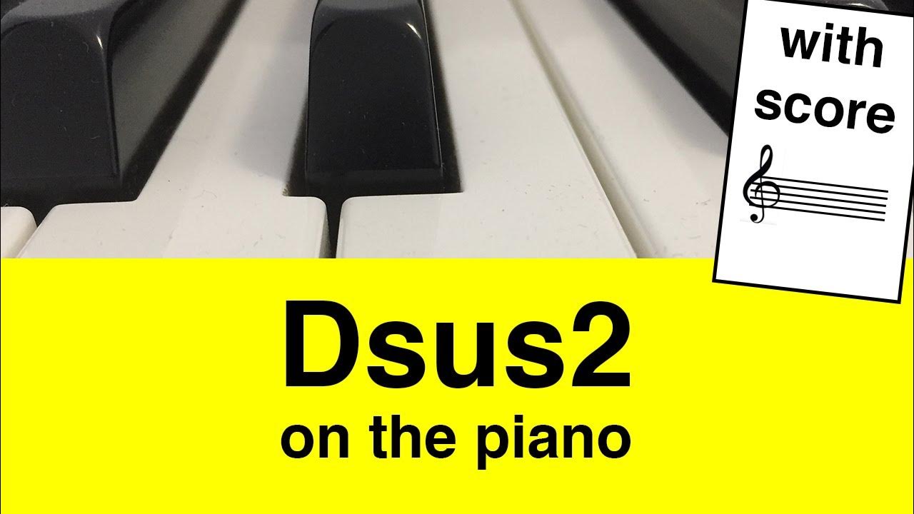 Dsus2 Chord On Piano - YouTube
