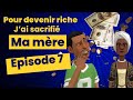 Pour devenir riche jai sacrifi ma mre  pisode 7