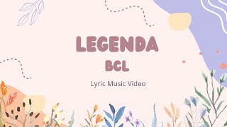 Download lagu Legenda ( Lyric ) - BCl