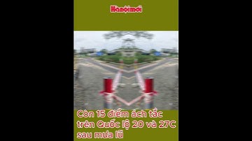 15 điểm ách tắc trên Quốc lộ 20 và 27C sau mưa lũ