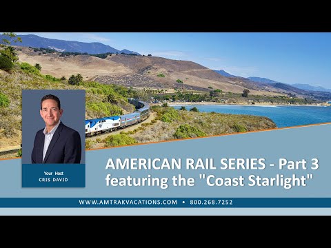 AMERICAN RAIL SERIES: Part 3 featuring the 'Coast Starlight'