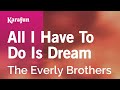 Karaoke All I Have To Do Is Dream - The Everly Brothers *