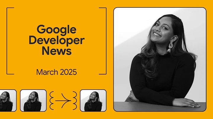 Announcing Gemma 3, Flutter 3.29, GDC '25, and more! - Google Developer News March 2025