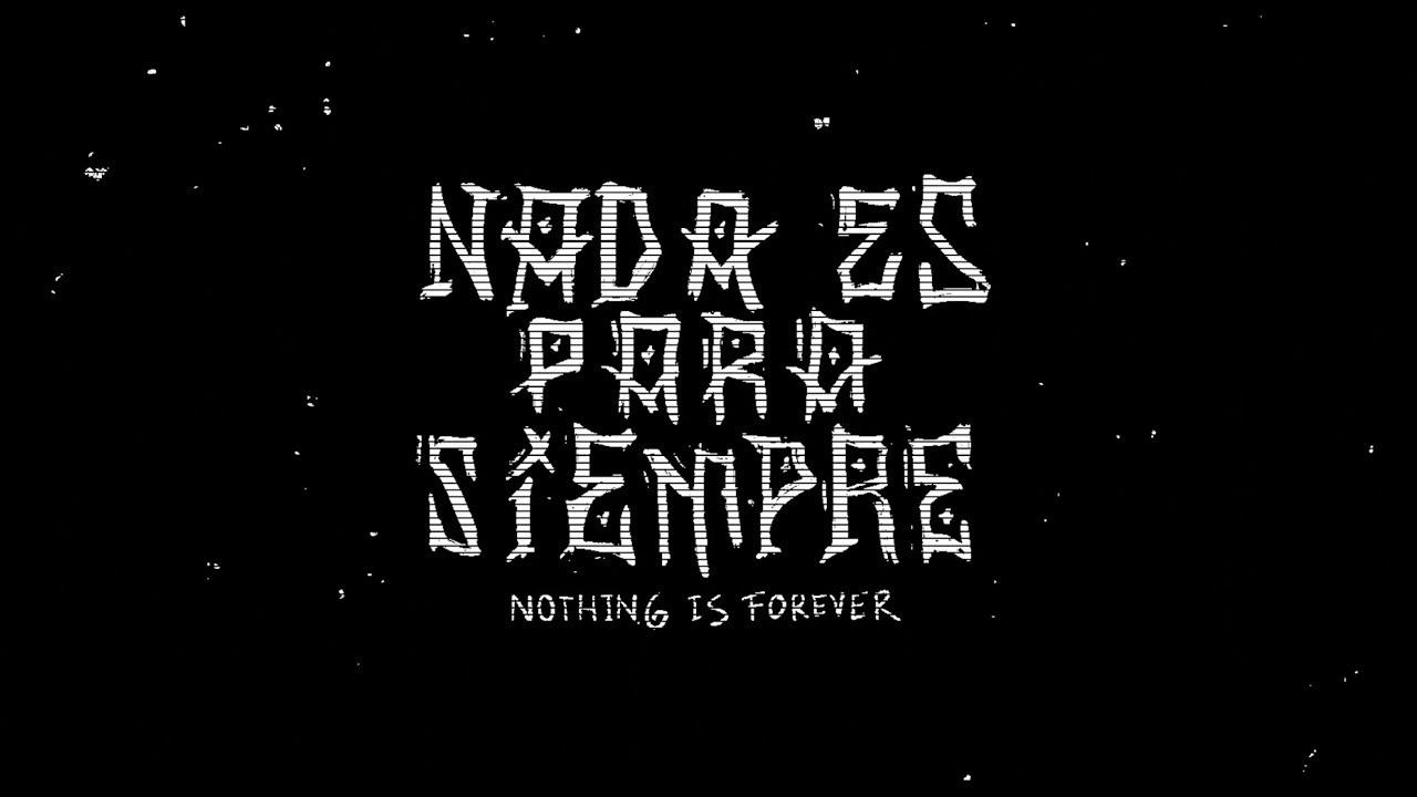 NADA ES PARA SIEMPRE