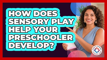 How Does Sensory Play Help Your Preschooler Develop? - Single Parent Support Hub