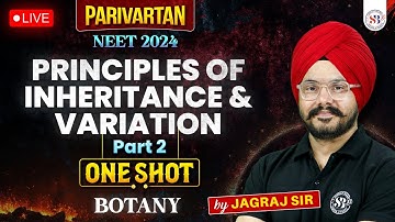 PRINCIPLE OF INHERTANCE AND VARIATION ONE SHOT | NEET 2024 | PARIVARTAN RETURNS | BY JAGRAJ SIR #2