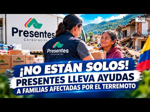 ¡No están solos! Presentes lleva ayudas a familias afectadas por el terremoto