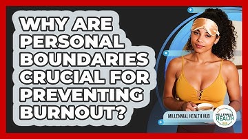 Why Are Personal Boundaries Crucial For Preventing Burnout? - Millennial Health Hub