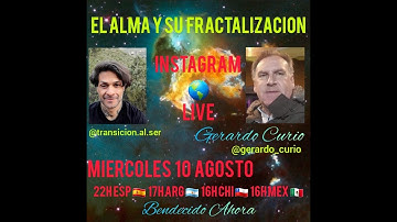 El Alma y su Fractalizacion con Gerardo Curio y Felipe de Transición al Ser.