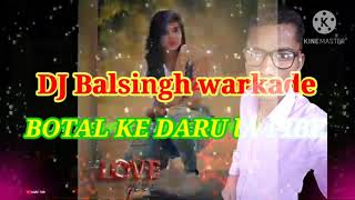 Botal Ke Daru La Piya Dare O Dj Balsingh Warkade Jbl 8815416045