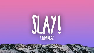 ETERNXLKZ - SLAY!