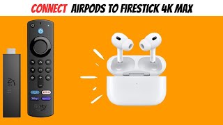 Connect Airpods to Firestick 4K Max - How To