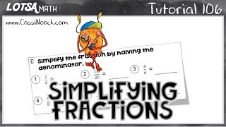 Math Lesson 106 - Simplifying Fraction - LOTSA MATH