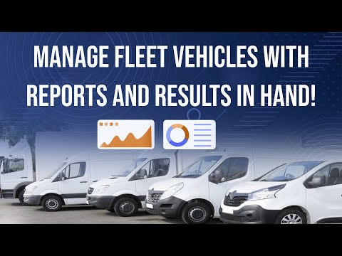 Manage Fleet Vehicles with Reports and Results in Hand!