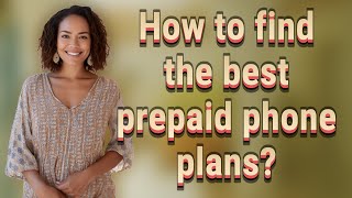 How to find the best prepaid phone plans?