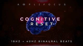 Cognitive Reset Protocol | 18Hz → 40Hz Binaural Beats for Focus & Productivity